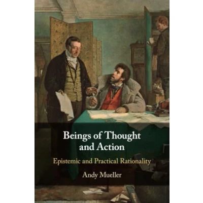 Afbeelding van Beings of Thought and Action: Epistemic Practical Rationality