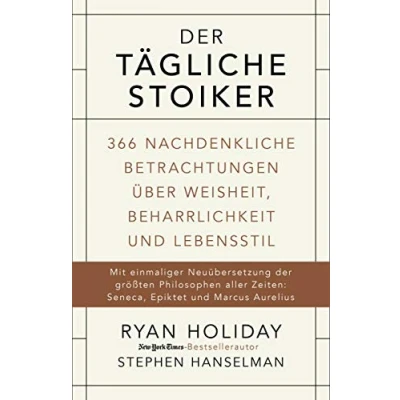 Afbeelding van Der tägliche Stoiker: 366 nachdenkliche Betrachtungen über Weisheit, Beharrlichkeit und Lebensstil
