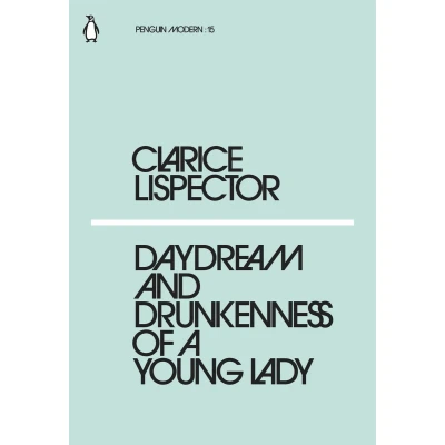 Afbeelding van Daydream and the Drunkenness of a Young Lady: Clarice Lispector
