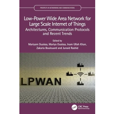 Afbeelding van Low Power Wide Area Network for Large Scale Internet of Things: Architectures, Communication Protocols and Recent Trends