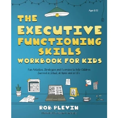 Afbeelding van The Executive Functioning Skills Workbook for Kids: Fun Activities, Strategies and Exercises to Help Children Succeed in School, at Home Life