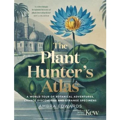 Afbeelding van The Plant Hunter&#039;s Atlas: A World Tour of Botanical Adventures, Chance Discoveries and Strange Specimens