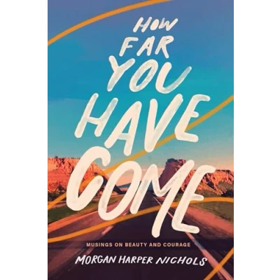 Afbeelding van How Far You Have Come: Musings on Beauty and Courage