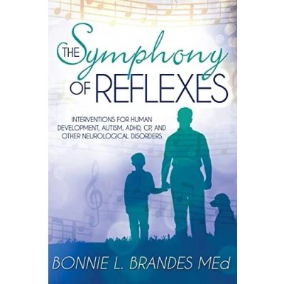 Afbeelding van The Symphony of Reflexes: Interventions for Human Development, Autism, ADHD, CP, and Other Neurological Disorders