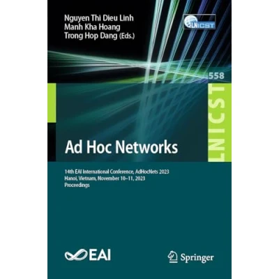 Afbeelding van Ad Hoc Networks: 14th EAI International Conference, AdHocNets 2023, Hanoi, Vietnam, November 10 11, Proceedings: 558