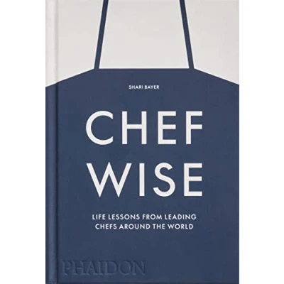 Afbeelding van Chefwise: Life Lessons from Leading Chefs Around the World