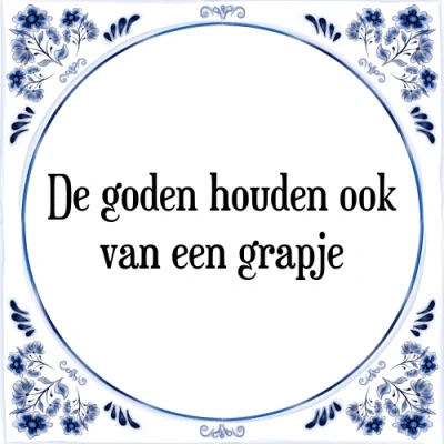 Afbeelding van De goden houden ook van een grapje Tegeltje + Spreuk