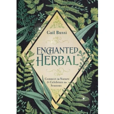 Afbeelding van Enchanted Herbal: Connect to Nature &amp; Celebrate the Seasons: and Seasons