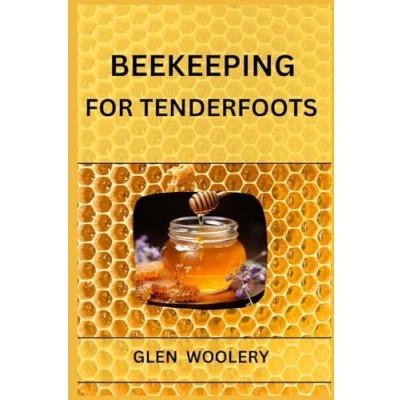 Afbeelding van Beekeeping FOR TENDERFOOTS: A Beginner&#039;s Guide to and Honey Production (2024)