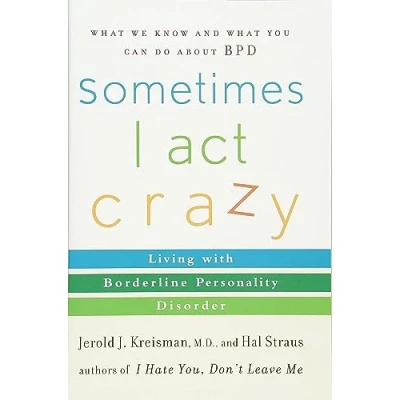 Afbeelding van Sometimes I Act Crazy: Living with Borderline Personality Disorder