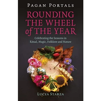 Afbeelding van Pagan Portals Rounding the Wheel of Year: Celebrating Seasons in Ritual, Magic, Folklore and Nature