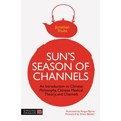 Afbeelding van Sun&#039;s Season of Channels: An Introduction to Chinese Philosophy, Medical Theory, and Channels