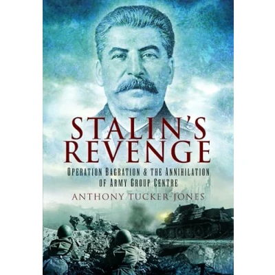 Afbeelding van Stalin&#039;s Revenge: Operation Bagration and the Annihilation of Army Group Centre