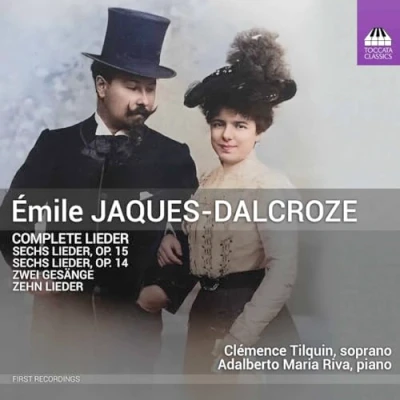 Afbeelding van Clémence Tilquin &amp; Adalberto Maria Riva Jaques Dalcroze: Complete Lieder (CD)