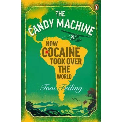 Afbeelding van the Candy Machine: How Cocaine Took Over World
