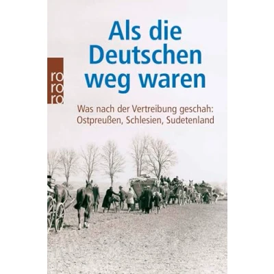Afbeelding van Als die Deutschen weg waren: Was nach der Vertreibung geschah: Ostpreußen, Schlesien, Sudetenland