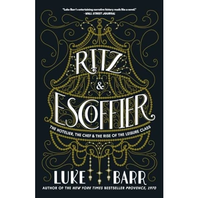 Afbeelding van Ritz and Escoffier: the Hotelier, Chef, Rise of Leisure Class