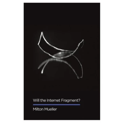 Afbeelding van Will the Internet Fragment?: Sovereignty, Globalization and Cyberspace