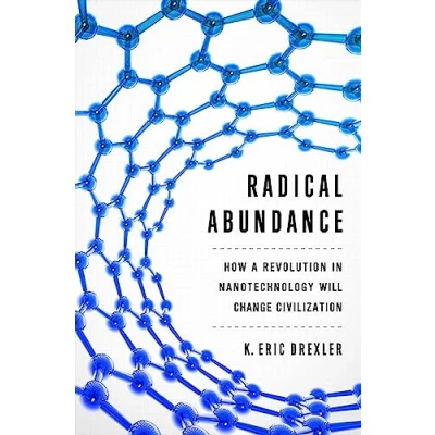 Afbeelding van Radical Abundance: How a Revolution in Nanotechnology Will Change Civilization