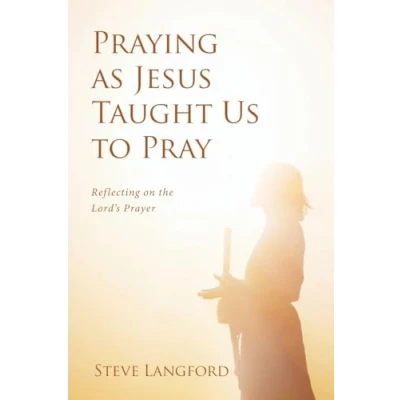 Afbeelding van Praying as Jesus Taught Us to Pray