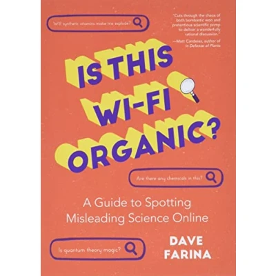 Afbeelding van Is This Wi Fi Organic?: A Guide to Spotting Misleading Science Online: Online (Science Myths Debunked)