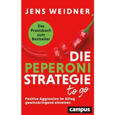 Afbeelding van Die Peperoni Strategie to go: Positive Aggression im Alltag gewinnbringend einsetzen Das Praxisbuch zum Bestseller