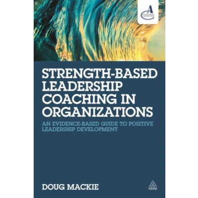 Afbeelding van Strength Based Leadership Coaching in Organizations: An Evidence Guide to Positive Development