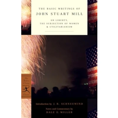 Afbeelding van the Basic Writings of John Stuart Mill: On Liberty, Subjection Women, and Utilitarianism