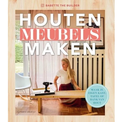 Afbeelding van Forte Boek Houten meubels maken Babette van den Nieuwendijk (05 24)