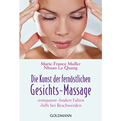 Afbeelding van Die Kunst der fernöstlichen Gesichts Massage: Entspannt lindert Falten hilft bei Beschwerden: 16434