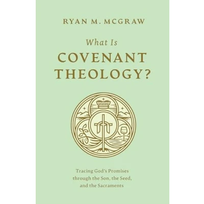 Afbeelding van What Is Covenant Theology?: Tracing God&#039;s Promises through the Son, Seed, and Sacraments