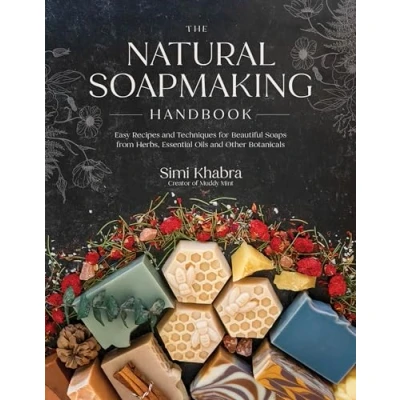 Afbeelding van The Natural Soapmaking Handbook: Easy Recipes and Techniques for Beautiful Soaps from Herbs, Essential Oils Other Botanicals