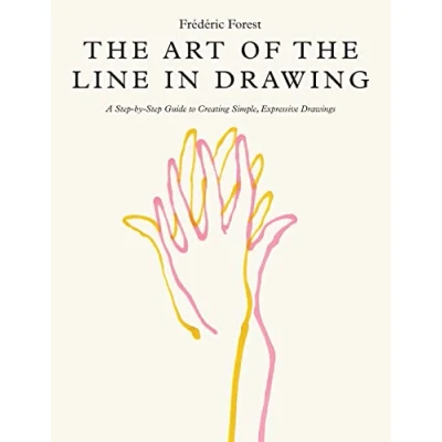 Afbeelding van the Art of Line in Drawing: A Step by Guide to Creating Simple, Expressive Drawings