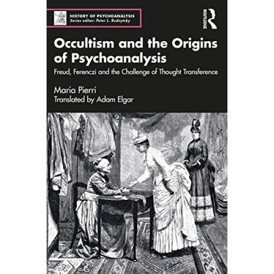 Afbeelding van Occultism and the Origins of Psychoanalysis: Freud, Ferenczi Challenge Thought Transference