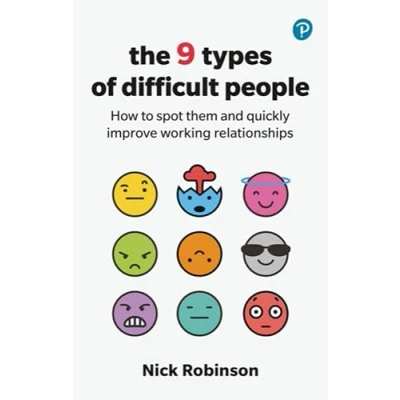 Afbeelding van The 9 Types of Difficult People: How to spot them and quickly improve working relationships