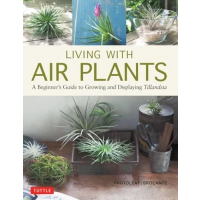 Afbeelding van Living with Air Plants: A Beginner&#039;s Guide to Growing and Displaying Tillandsia
