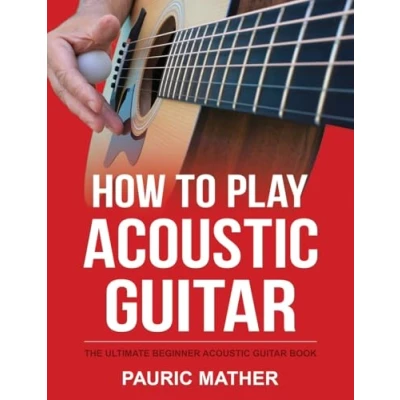Afbeelding van How To Play Acoustic Guitar: The Ultimate Beginner Guitar Book: 1