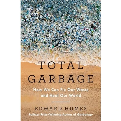 Afbeelding van Total Garbage: How We Can Fix Our Waste and Heal World