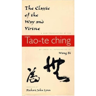 Afbeelding van the Classic of Way and Virtue: A New Translation Tao te Ching Laozi as Interpreted by Wang Bi