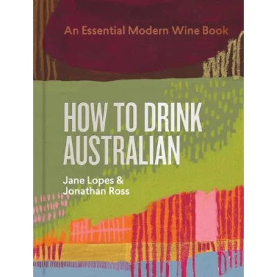 Afbeelding van How to Drink Australian: An Essential Modern Wine Book