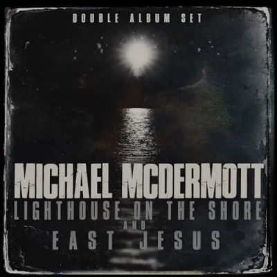 Afbeelding van Michael Mcdermott Lighthouse On The Shore/East Jesus (CD)