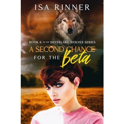Afbeelding van A Second Chance for the Beta: Book 6 of Silverlake Wolves Series