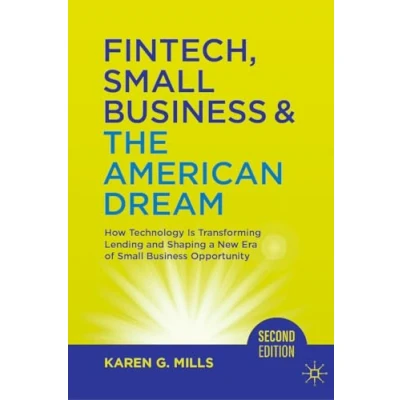 Afbeelding van Fintech, Small Business &amp; The American Dream: How Technology Is Transforming Lending and Shaping a New Era of Opportunity