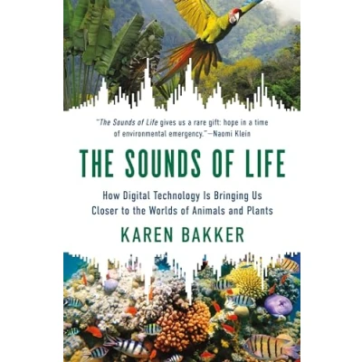 Afbeelding van the Sounds of Life: How Digital Technology Is Bringing Us Closer to Worlds Animals and Plants