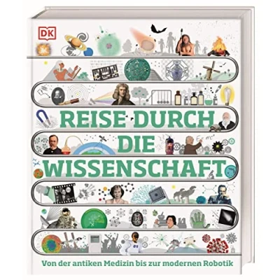 Afbeelding van Reise durch die Wissenschaft: Von der antiken Medizin bis zur modernen Robotik. Das große Buch über Geschichte Wissenschaft. Für Kinder ab 10 Jahren