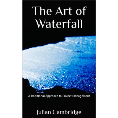 Afbeelding van The Art of Waterfall: A Traditional Approach to Project Management