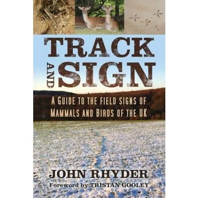Afbeelding van Track and Sign: A Guide to the Field Signs of Mammals Birds UK