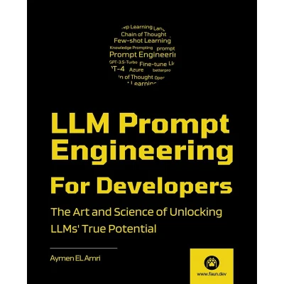 Afbeelding van LLM Prompt Engineering For Developers: The Art and Science of Unlocking LLMs&#039; True Potential