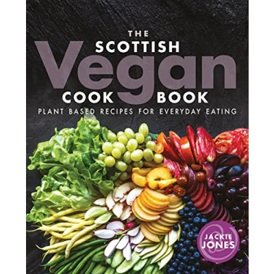 Afbeelding van The Scottish Vegan Cookbook: Plant Based Recipes for Everyday Eating