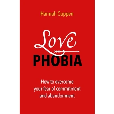 Afbeelding van Love Phobia: How to overcome your fear of commitment and abandonment
